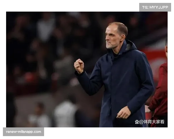 图赫尔迎接贝林厄姆使用新挑战不畏调整核心阵容